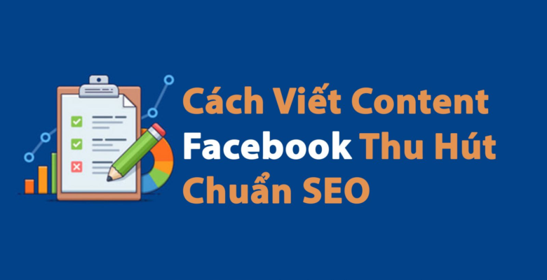 Hướng dẫn viết content Facebook hiệu quả