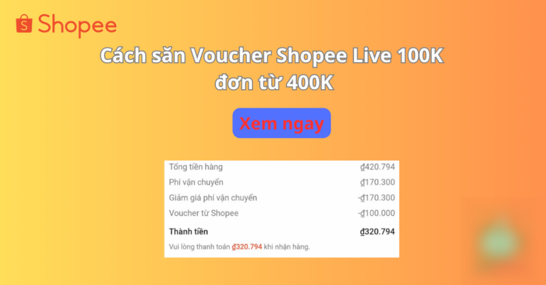 Cách săn mã voucher Shopee Live 100K cho đơn 400K