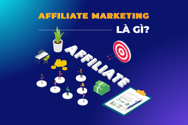 Sơ lược về Affiliate Marketing - Tiếp thị liên kết là gì và Phương pháp hiệu quả