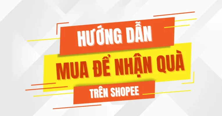Hướng dẫn mua hàng nhận quà trên Shopee