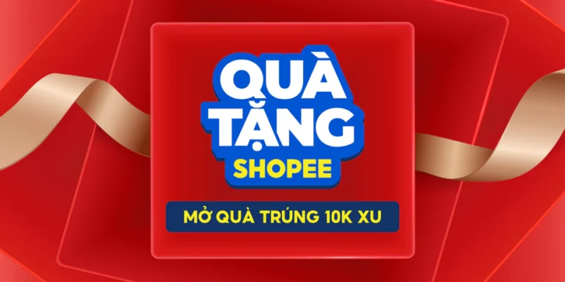 Quà tặng Shopee có lừa đảo không và cách nhận thưởng