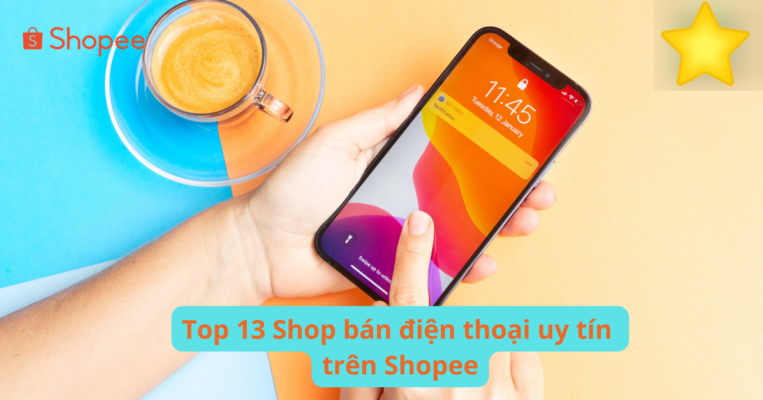 Shop bán điện thoại uy tín trên Shopee