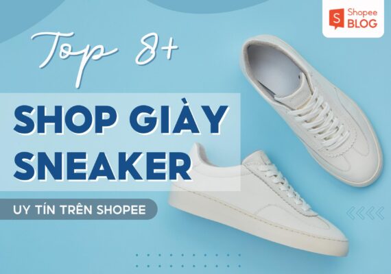 Các Shop giày uy tín trên Shopee hàng bán chạy, sản phẩm đẹp
