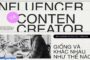 Sự khác biệt giữa Content Creator và Influencer là gì?