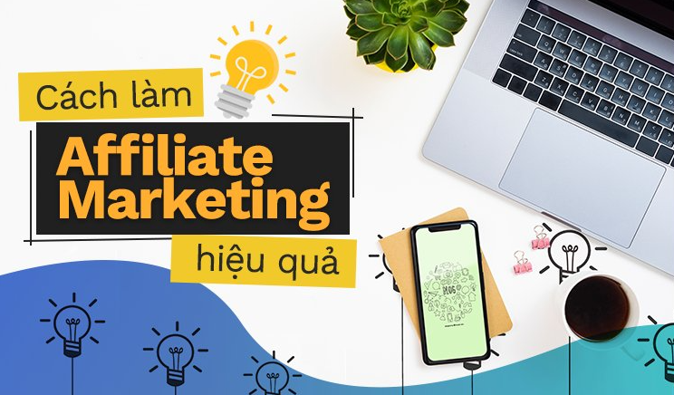 Hướng Dẫn Làm Affiliate Marketing Hiệu Quả Trên Blog và Website