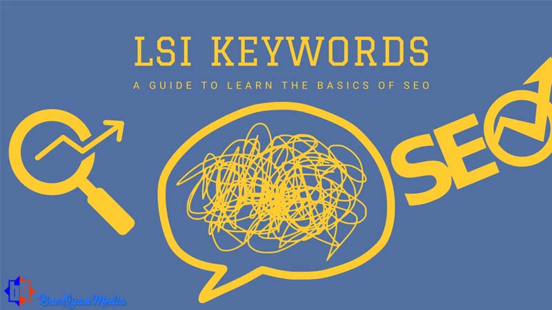 Giải thích về LSI Keywords và keyword chính là gì?