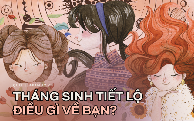 Tính cách của bạn theo tháng sinh