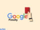 Google Penalty là gì? Nguyên nhân khiến website bị phạt và hướng dẫn biện pháp khắc phục!